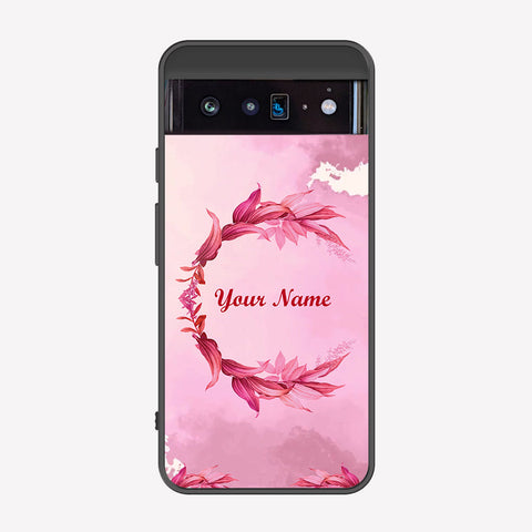 Google Pixel 6 Cover - Personalized Name Series - Premium Printed Metal soft Bumper shock Proof Case